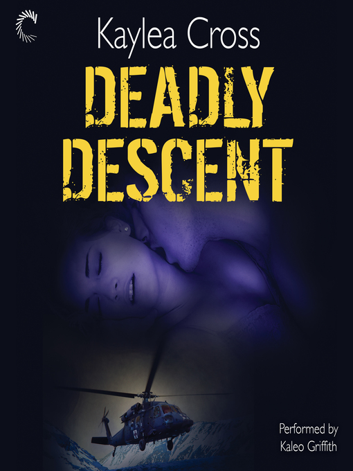 Title details for Deadly Descent by Kaylea Cross - Wait list